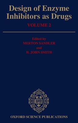 Design of Enzyme Inhibitors as Drugs: Volume 2 - Sandler, Merton