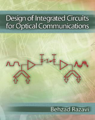 Design of Integrated Circuits for Optical Communications - Razavi, Behzad