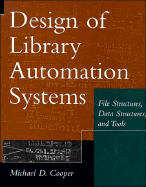 Design of Library Automation Systems: File Structures, Data Structures, and Tools - Cooper, Michael D