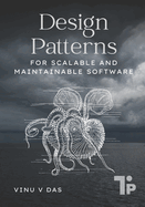 Design Patterns: For Scalable and Maintainable Software