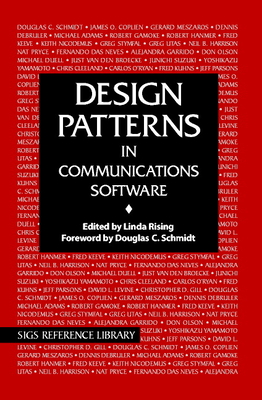 Design Patterns in Communications Software - Rising, Linda (Editor), and Schmidt, Douglas C. (Foreword by)