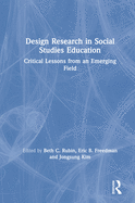 Design Research in Social Studies Education: Critical Lessons from an Emerging Field