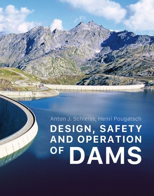 Design, Safety and Operation of Dams - Schleiss, Anton J, and Pougatsch, Henri