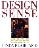 Design sense : a guide to getting the most from your interior design investment - Blair, Linda