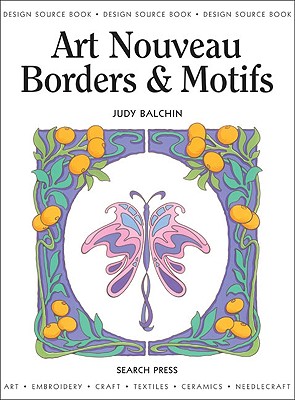 Design Source Book: Art Nouveau Borders and Motifs - Balchin, Judy