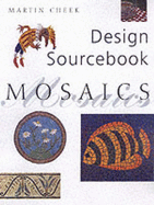 Design Sourcebook Mosaics - Cheek, Martin