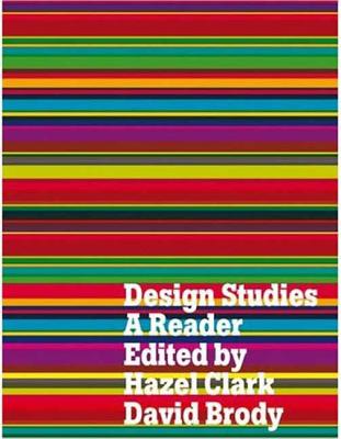 Design Studies: A Reader - Clark, Hazel (Editor), and Brody, David (Editor)