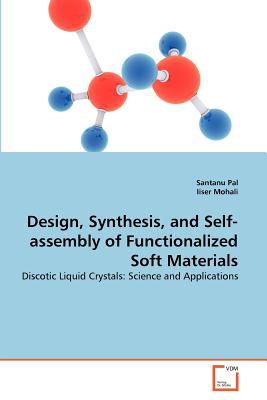 Design, Synthesis, and Self-assembly of Functionalized Soft Materials - Pal, Santanu, and Mohali, Iiser