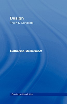 Design: The Key Concepts - McDermott, Catherine