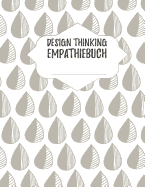 Design Thinking Empathiebuch: groes Notizbuch fr Interviews im Design Thinking Prozess - fr den iterativen und agilen Prozess in der Unternehmensentwicklung im DesignThinking - grozgiges Format ca. A4 - 100 Seiten