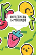 Design Thinking Empathiebuch: Notizbuch fr Interviews im Design Thinking Prozess - fr den iterativen und agilen Prozess in der Unternehmensentwicklung im DesignThinking - ca. A5 - 100 Seiten