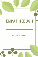 Design Thinking Empathiebuch: Notizbuch f?r Interviews im Design Thinking Prozess - f?r den iterativen und agilen Prozess in der Unternehmensentwicklung