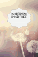 Design Thinking Empathy Book: Notebook for Interviews during the Design Thinking Process for the iterative and agile Process Innovation and New Work for new and outstanding Businesses Dimensions: 6 x 9 (15.24 x 22.86 cm)