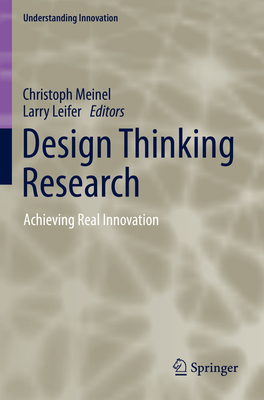 Design Thinking Research: Achieving Real Innovation - Meinel, Christoph (Editor), and Leifer, Larry (Editor)