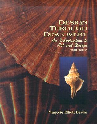 Design Through Discovery: An Introduction to Art and Design - Bevlin, Marjorie Elliott
