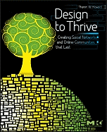 Design to Thrive: Creating Social Networks and Online Communities That Last