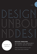 Design Unbound: Designing for Emergence in a White Water World: Designing for Emergence