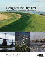 Designed for Dry Feet: Flood Protection and Land Reclamation in the Netherlands - Hoeksema, Robert