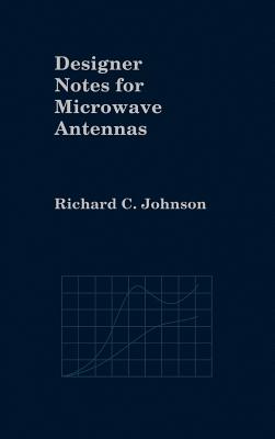 Designer Notes for Microwave Antennas - Johnson, Richard C