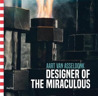 Designer of the Miraculous: Aart Van Asseldonk - Hessing, Mary, and Lauwen, Toon