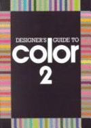 Designer's Guide to Color 2 - Stockton, James, and Shibukawa, Ikuyoshi