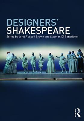Designers' Shakespeare - Brown, John Russell (Editor), and Di Benedetto, Stephen (Editor)