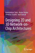 Designing 2D and 3D Network-On-Chip Architectures