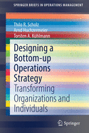 Designing a Bottom-Up Operations Strategy: Transforming Organizations and Individuals