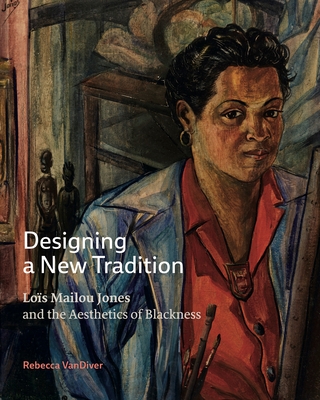 Designing a New Tradition: Los Mailou Jones and the Aesthetics of Blackness - VanDiver, Rebecca