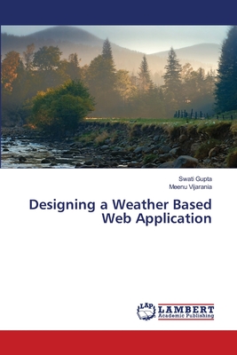 Designing a Weather Based Web Application - Gupta, Swati, and Vijarania, Meenu