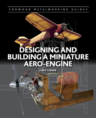 Designing and Building a Miniature Aero-Engine - Turner, Chris