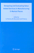 Designing and Evaluating Value Added Services in Manufacturing E-market Places