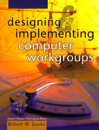 Designing and Implementing Computer Workgroups - Lucke, Robert