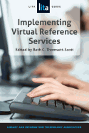 Designing and Implementing Virtual Reference Services: A LITA Guide