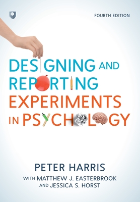 Designing and Reporting Experiments in Psychology - Harris, Peter, and Easterbrook, Matthew J., and Horst, Jessica S.