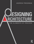 Designing Architecture: The Elements of Process