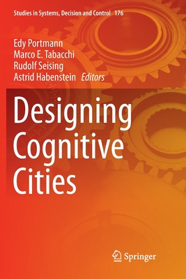 Designing Cognitive Cities - Portmann, Edy (Editor), and Tabacchi, Marco E (Editor), and Seising, Rudolf (Editor)