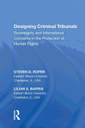Designing Criminal Tribunals: Sovereignty and International Concerns in the Protection of Human Rights
