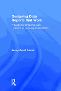Designing Data Reports That Work: A Guide for Creating Data Systems in Schools and Districts