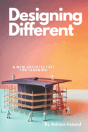 Designing Different: A New Architecture for Learning
