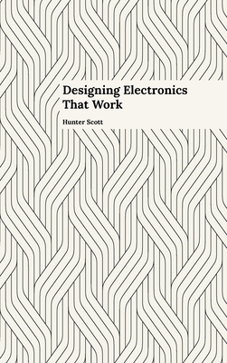 Designing Electronics that Work - Scott, Hunter