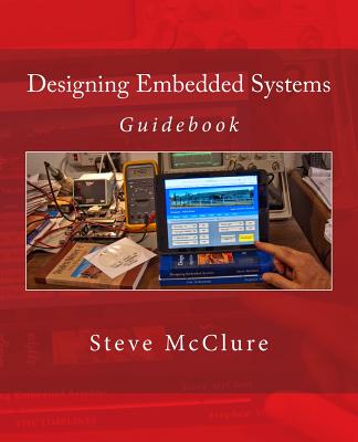Designing Embedded Systems: Guidebook - McClure, Steve