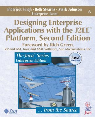 Designing Enterprise Applications with the J2ee Platform - Singh, Inderjeet, and Stearns, Beth, and Johnson, Mark