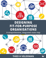 Designing Fit-for-Purpose Organisations: A Comprehensive Integrated Route Map