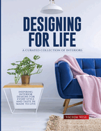 Designing for Life: Inspiring Interior Designs for Every Style and Taste in Made to Live