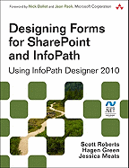Designing Forms for Sharepoint and Infopath: Using Infopath Designer 2010