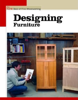 Designing Furniture: The New Best of Fine Woodworking - Editors of Fine Woodworking