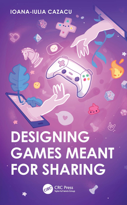 Designing Games Meant for Sharing - Cazacu, Ioana-Iulia
