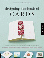 Designing Handcrafted Cards: Step-By-Step Techniques for Crafting 60 Beautiful Cards