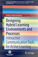Designing Hybrid Learning Environments and Processes: Interactive Communication Tools for Active Learning